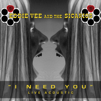 Eddie Vee and the Sicarios - I Need You (Acoustic Version) [Live]