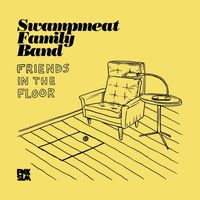 Swampmeat Family Band - Friends in the Floor