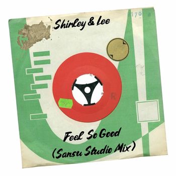 Shirley & Lee - Feel So Good (Sansu Studio Mix)