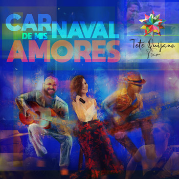 Tete Quijano Trio - Carnaval de Mis Amores