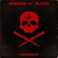 Summer of Blood - Grave Intentions (Explicit)