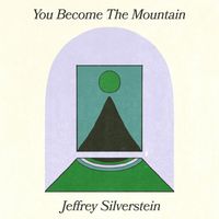 Jeffrey Silverstein - You Become the Mountain