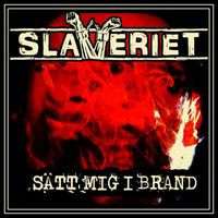 Slaveriet - Sätt Mig I Brand