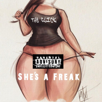 The Click - She's a Freak (Explicit)