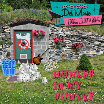 Dave Del Monte & The Cross County Boys - Hunker in My Bunker