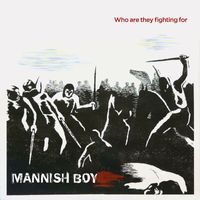 Mannish Boy - Who Are They Fighting For