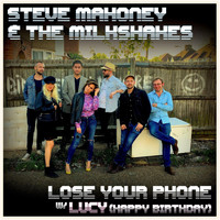 Steve Mahoney & The Milkshakes - Lose Your Phone / Lucy (Happy Birthday)