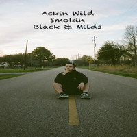 Chiqui - Ackin' Wild Smokin' Black & Milds (Explicit)