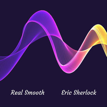 Eric Sherlock - Real Smooth