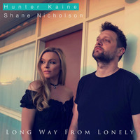Hunter Kaine & Shane Nicholson - Long Way from Lonely