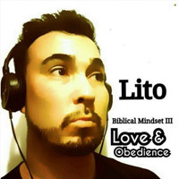 Lito - Biblical Mindset III: Love & Obedience