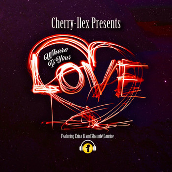 Cherry-Ilex - Where Is Your Love (feat. Erica B. & Shaunté Daurice)