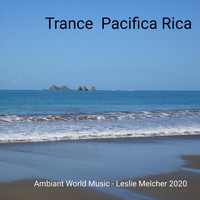 Leslie Melcher - Trance Pacifica Rica