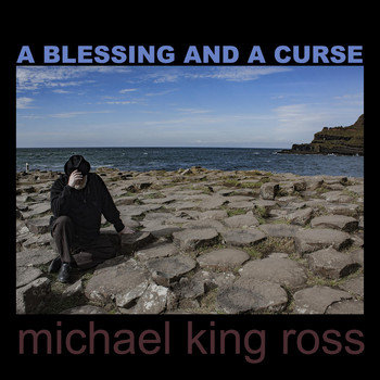 Michael King Ross - A Blessing and a Curse