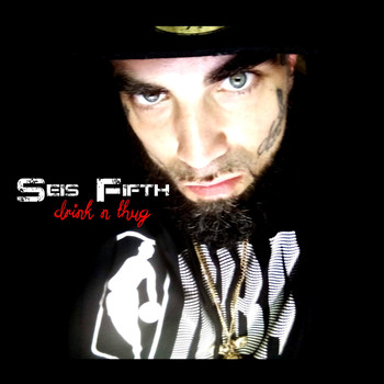 Seis Fifth - Drink & Thug (Explicit)