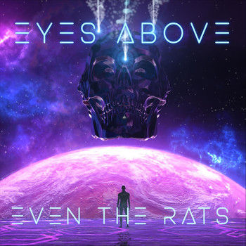 Eyes Above - Even the Rats...