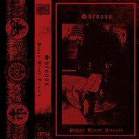 Shrouds - Pagan Blood Rituals