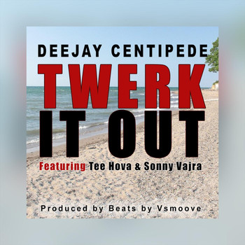 Deejay Centipede - Twerk It Out (feat. Tee Hova & Sonny Vajra)