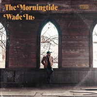 The Morningtide - Wade In