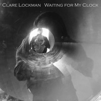 Clare Lockman - Waiting for My Clock