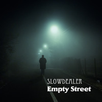 Slowdealer - Empty Street