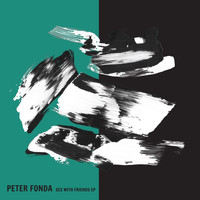 Peter Fonda - Sex With Friends EP