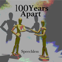 100years Apart - Speechless