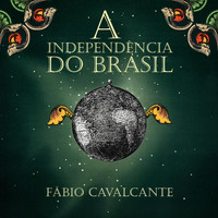 Fábio Cavalcante - A Independência do Brasil (Explicit)