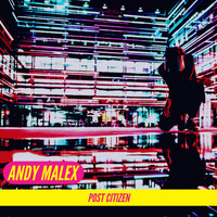 Andy Malex - Post Citizen