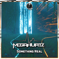 MEGAHURTZ - Something Real