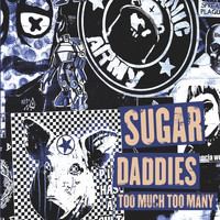 Sugar Daddies - Too Much Too Many