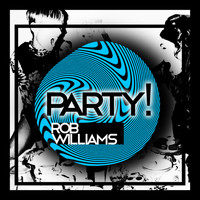 Rob Williams - Party!