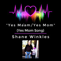 Shane Winkles - Yes Ma'am / Yes Mom (Yes Mom Song)
