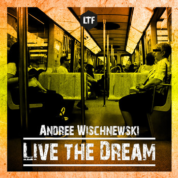 Andree Wischnewski - Live the Dream