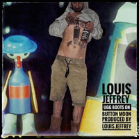 Louis Jeffrey - Ugg Boots On Button Moon (Explicit)