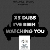X5 Dubs - I've Been Watchin You