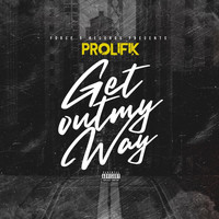 Prolifik - Get out My Way (Explicit)