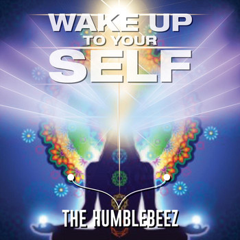 The Humblebeez - Wake up to Your Self