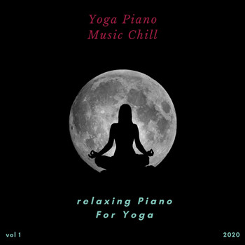 Yoga Piano Music Chill - Relaxing Piano for Yoga
