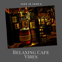 Relaxing Cafe Vibes - Jazz in Cafe's