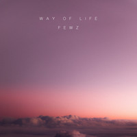 FEWZ / - Way of Life