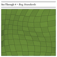 See Through 4 - Bog Standards