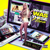 Nina Macc - Where Was These Hoes (Explicit)