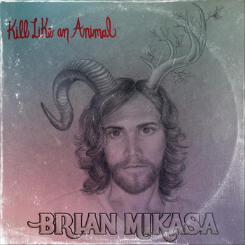 Brian Mikasa - Kill Like an Animal (Explicit)