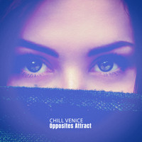 Chill Venice - Opposites Attract
