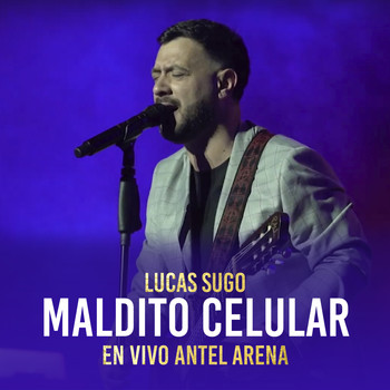 Lucas Sugo - Maldito Celular (En Vivo Antel Arena)
