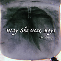 The Glow-Ups - Way She Goes, Boys (Explicit)