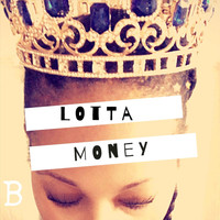 B - Lotta Money