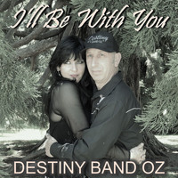 Destiny Band Oz / - I'll Be With You