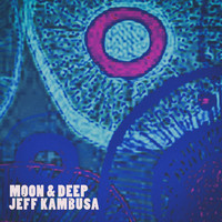 Jeff Kambusa - Moon & Deep